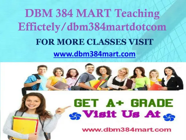 DBM 384 MART Teaching Effectively/ dbm384martdotcom