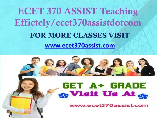 ECET 370 ASSIST Teaching Effectively/ ecet370assistdotcom