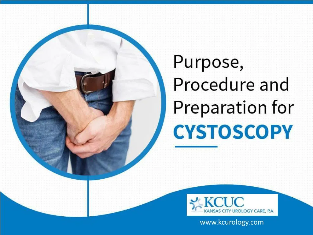 purpose procedure and preparation for cystoscopy