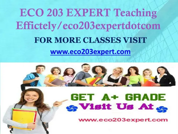 ECO 203 EXPERT Teaching Effectively/ eco203expertdotcom