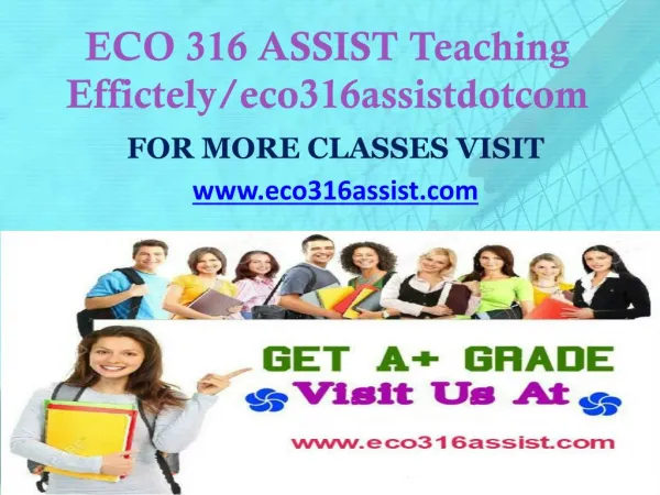 ECO 316 ASSIST Teaching Effectively/ eco316assistdotcom