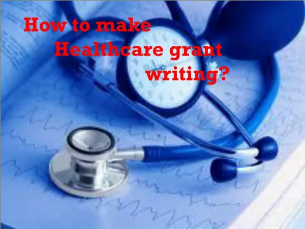 How to make Healthcare grant writing?