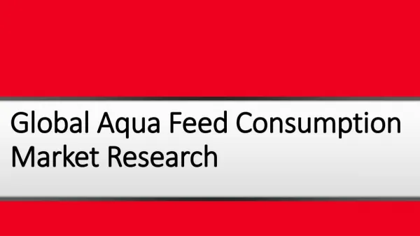 Global Aqua Feed Consumption Market Research Report