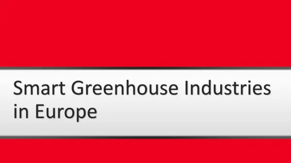 Smart Greenhouse Industries in Europe and the Business Forecasting for Market 2016-2021