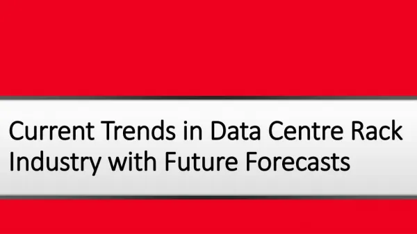 Current Trends in Data Center Rack Industry with future Forecast