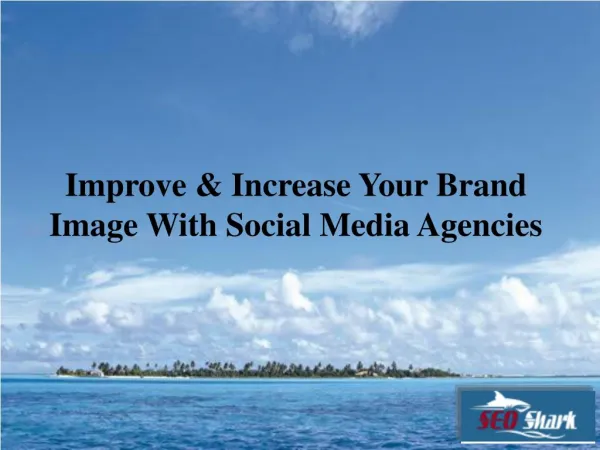 Improve & Increase Your Brand Image With Social Media Agencies