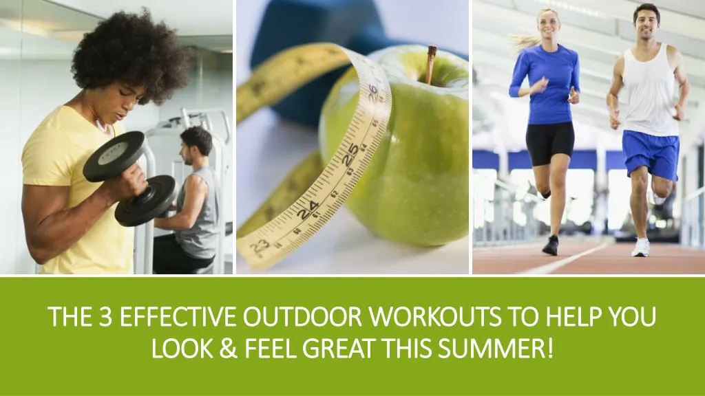 the 3 effective outdoor workouts to help you look feel great this summer