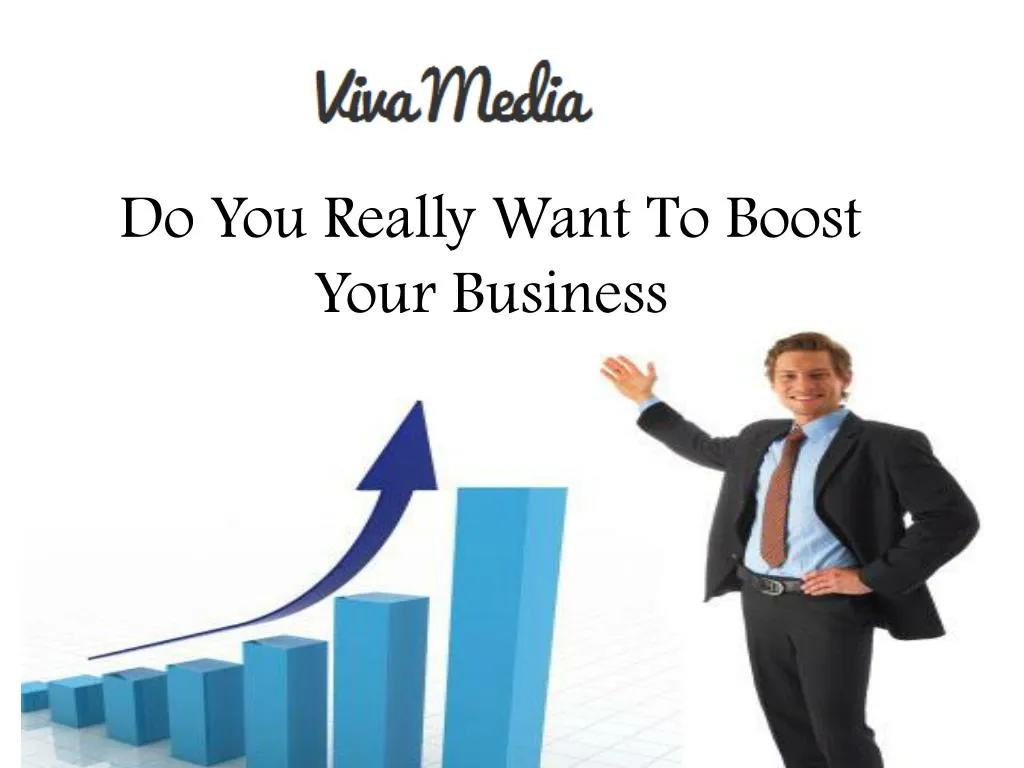 do you really want to boost your business