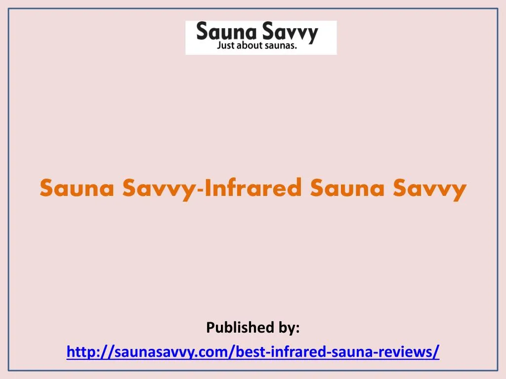 sauna savvy infrared sauna savvy published by http saunasavvy com best infrared sauna reviews