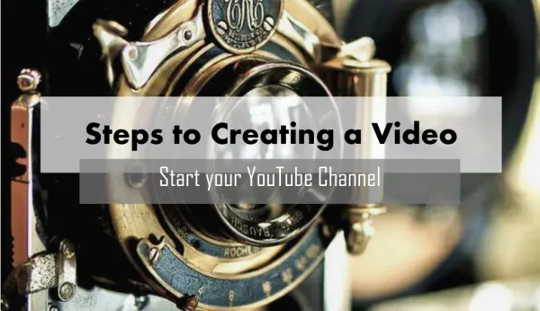 Steps to Creating a Video