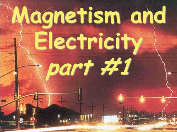 Magnetism and Electricity part 1