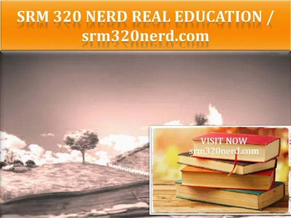 SRM 320 NERD Real Education / srm320nerd.com