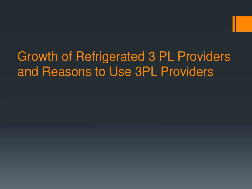 growth of refrigerated 3 pl providers and reasons to use 3pl providers
