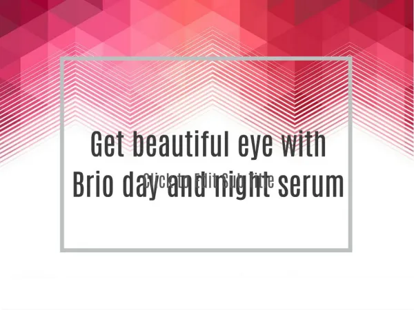 Get beautiful eye with Brio day and night serum