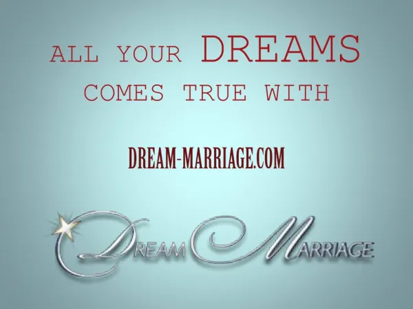 All your dreams comes true with dream-marriage.com