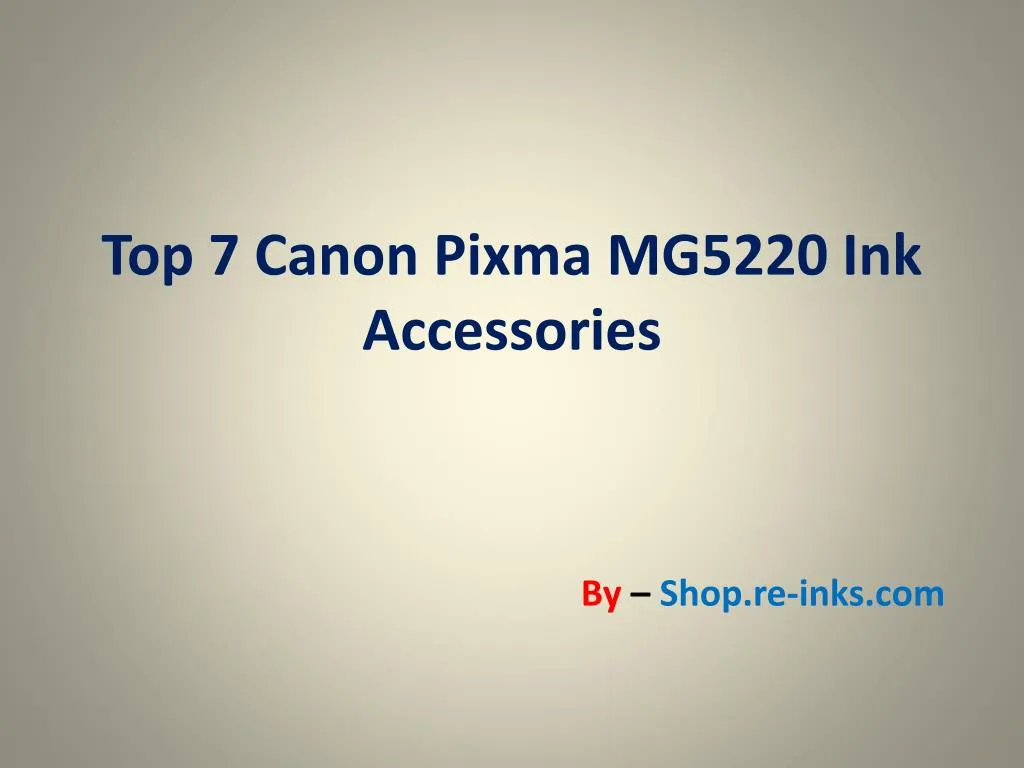 top 7 canon pixma mg5220 ink accessories