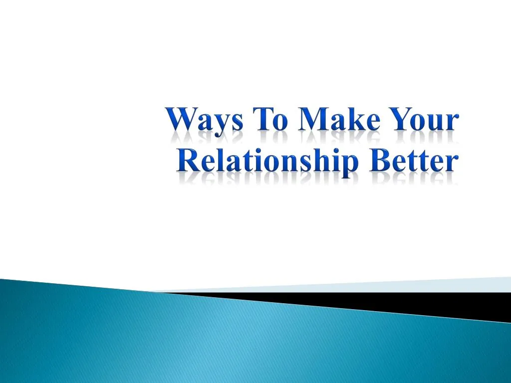 ways to make your relationship better