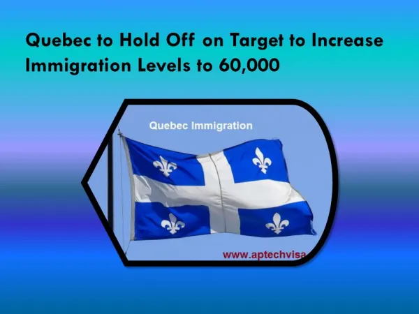 Quebec to Hold Off on Target to Increase Immigration Levels to 60,000