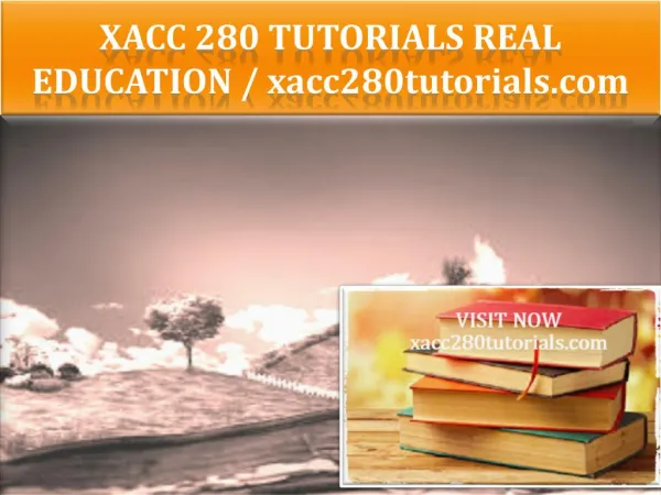 XACC 280 TUTORIALS Real Education / xacc280tutorials.com