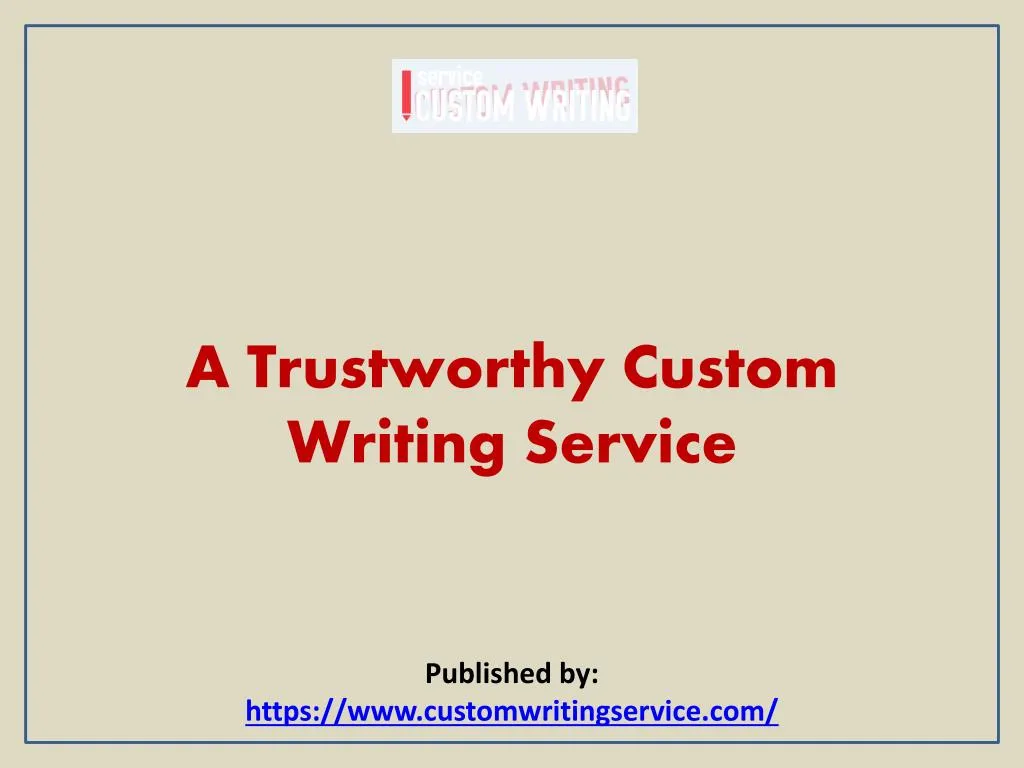 a trustworthy custom writing service