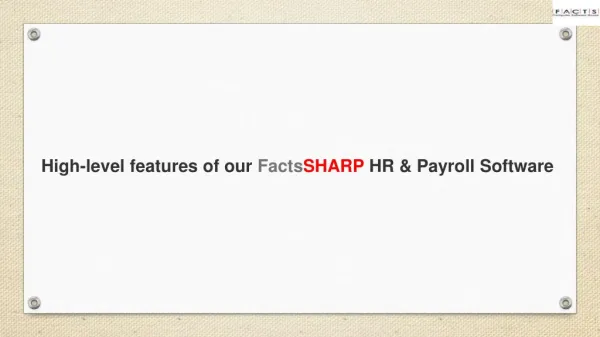 High-level features of our FactsSHARP HR & Payroll Software