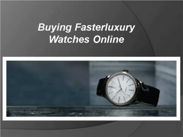 Buying Fasterluxury Watches Online