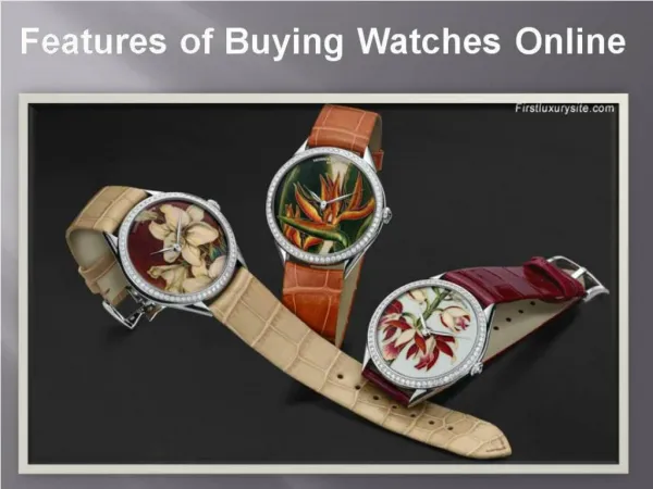 Features of buying firstluxurysite watches online