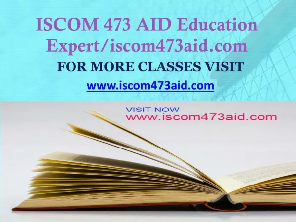ISCOM 473 AID Education Expert-iscom473aid.com