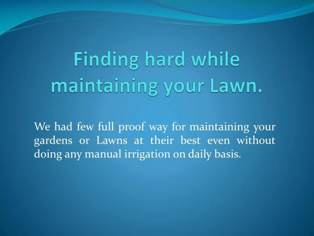 finding hard while maintaining your lawn