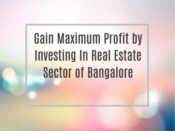 Gain Maximum Profit by Investing In Real Estate Sector of Bangalore