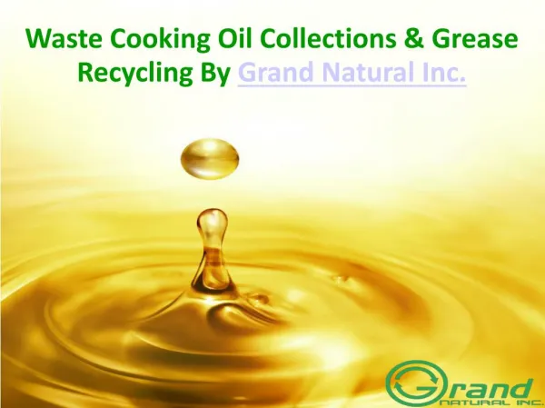 Waste Cooking Oil Collections & Grease Recycling By Grand Natural Inc.