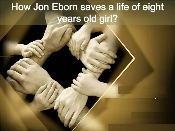 How Jon Eborn saves life of eight-year-old girl