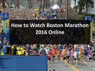 How to watch Boston Marathon 2016 Online