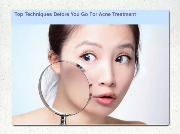 Top Techniques Before You Go For Acne Treatment