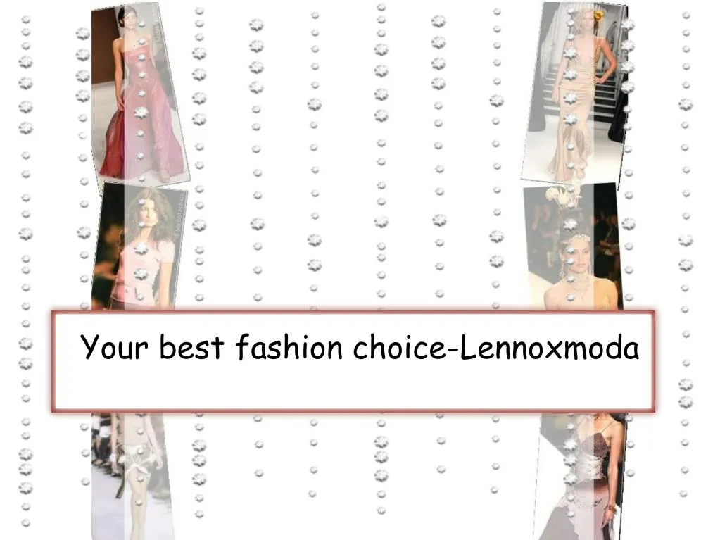 your best fashion choice lennoxmoda