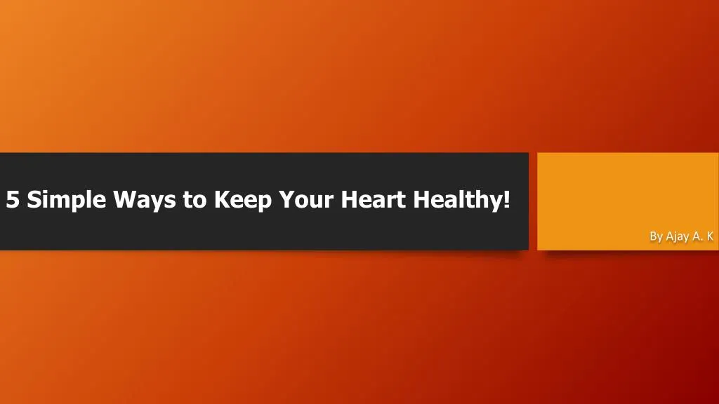 5 simple ways to keep your heart healthy