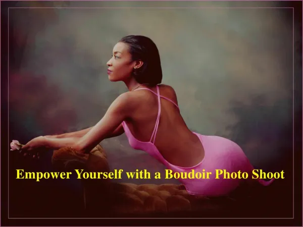 Empower Yourself with a Boudoir Photo Shoot