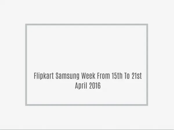 Flipkart Samsung Week From 15th To 21st April 2016