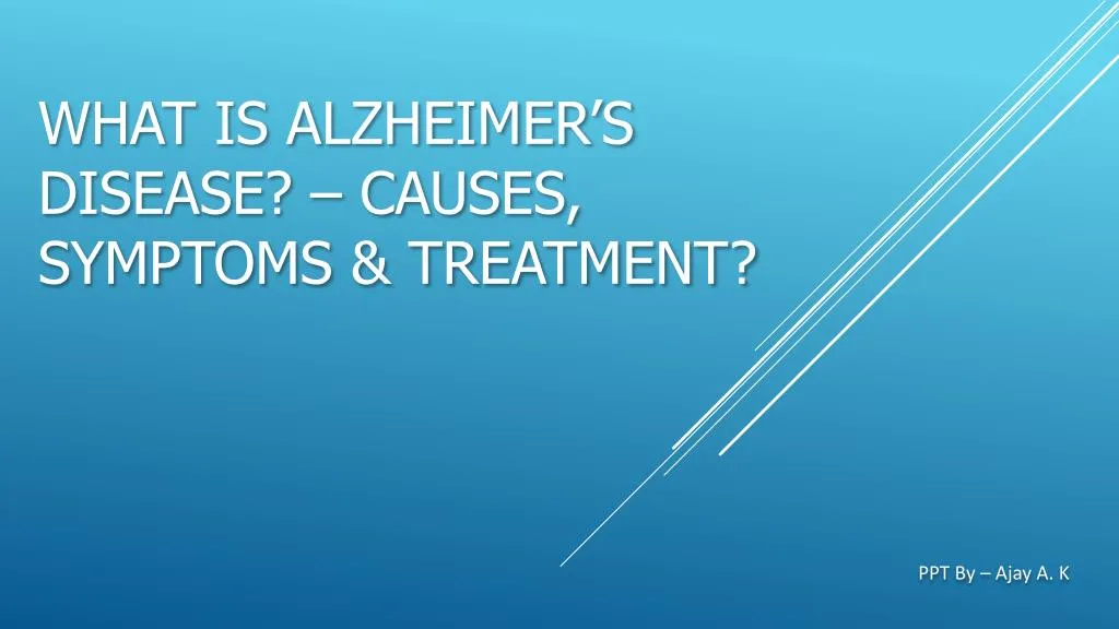 what is alzheimer s disease causes symptoms treatment