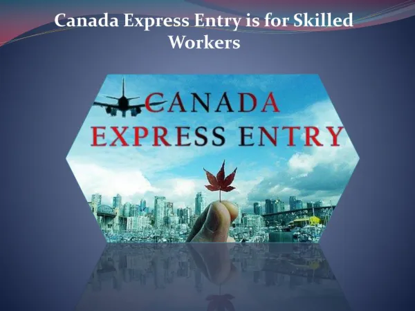 Canada Express Entry is for Skilled Workers