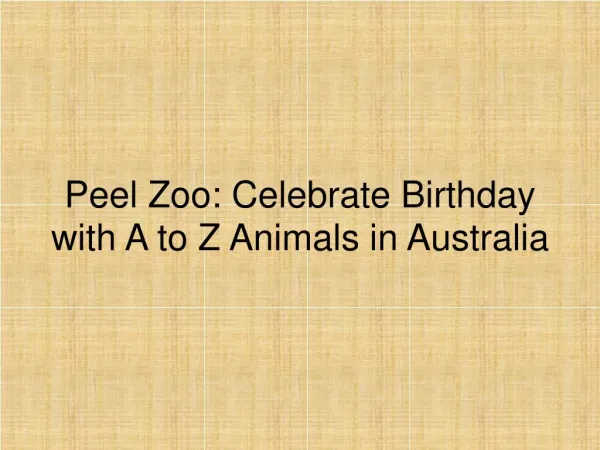 Peel Zoo: Celebrate Birthday with A to Z Animals in Australia