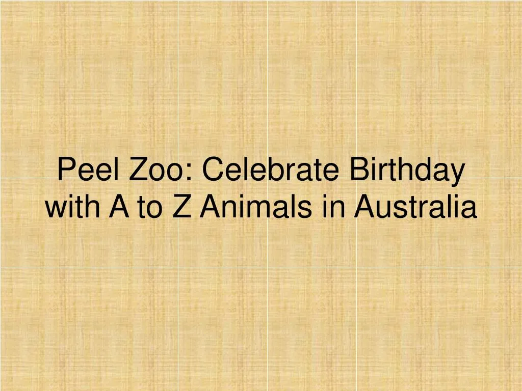 peel zoo celebrate birthday with a to z animals in australia
