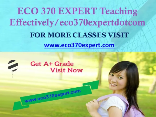 ECO 370 EXPERT Teaching Effectively eco370expertdotcom