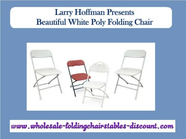 Larry Hoffman Presents Beautiful White Poly Folding Chair
