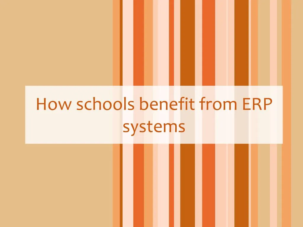 how schools benefit from erp systems