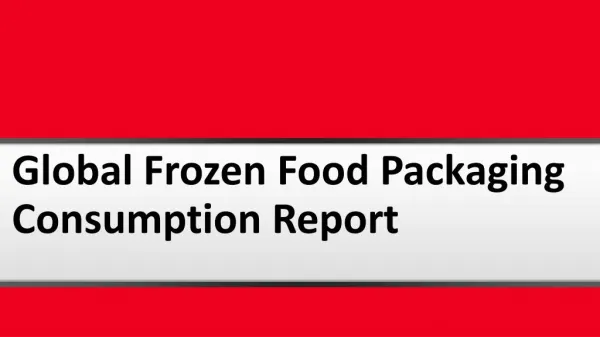 Global Frozen Food Packaging Consumption and Business Forecasting For Market 2016-2021