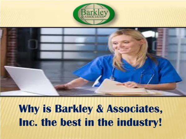 Why is Barkley & Associates, Inc. the best in the industry!