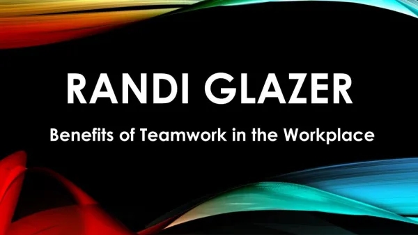 Randi Glazer - Benefits of Teamwork in the Workplace
