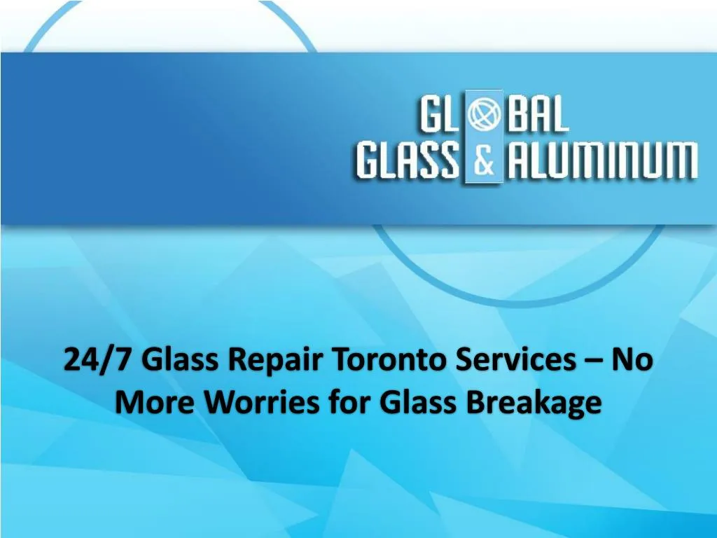 24 7 glass repair toronto services no more worries for glass breakage