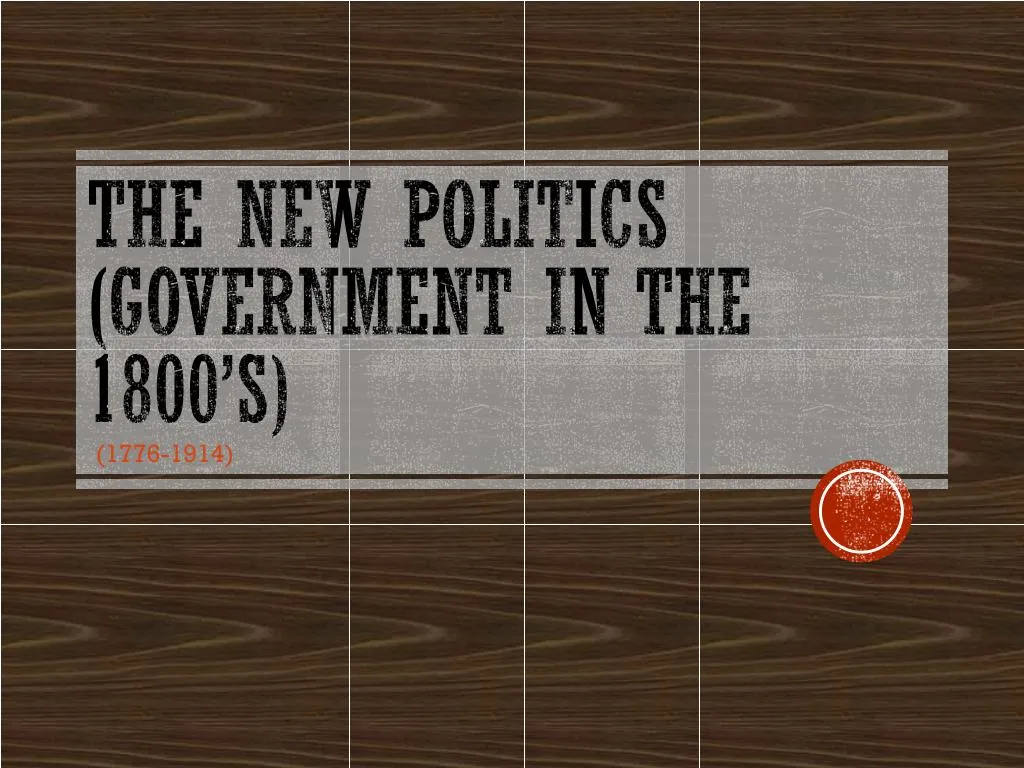 the new politics government in the 1800 s